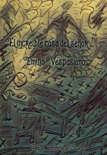 El increíble caso del señor Emilio Vespasiano