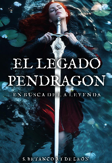 El legado Pendragon I: En busca de la Leyenda