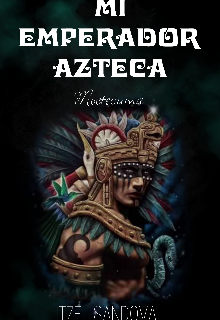 Mi Emperador Azteca 