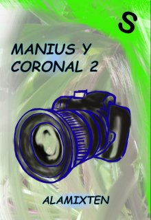Manius y Coronal 2