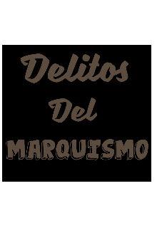 Delitos del Marquismo 