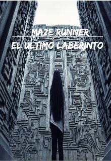 Maze Runner: El Último Laberinto