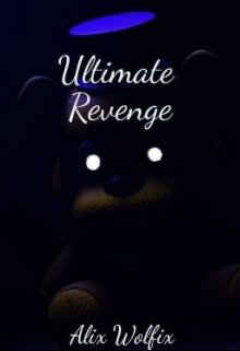 Ultimate Revenge I Fnaf