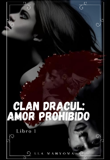Clan Dracul: amor prohibido - Libro 1