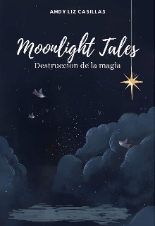 Moonlight Tales: Destruccion de la magia.