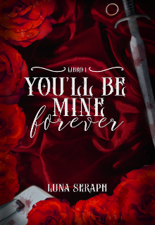 You'll Be Mine Forever [+18] [español]