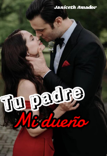 Tu padre Mi dueño 