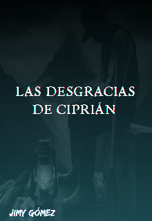 Las Desgracias De Ciprian