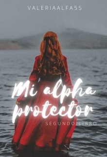 Mi Alpha Protector ( Ii Libro )