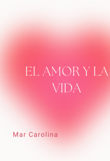 El amor y la vida