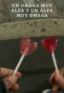 Un omega muy alfa y un alfa muy omega