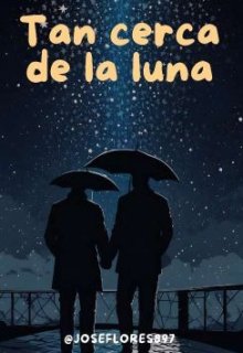 Tan Cerca de la Luna #1