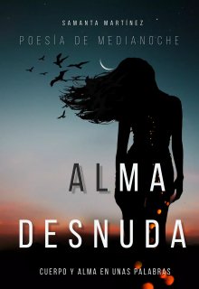 Poesía de media noche; Alma desnuda 