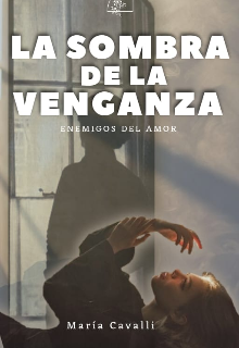 La sombra de la venganza: enemigos del amor 