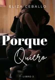 Porque Quiero (libro #3)