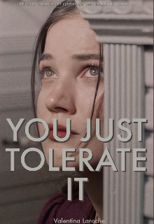 You Just Tolerate It.