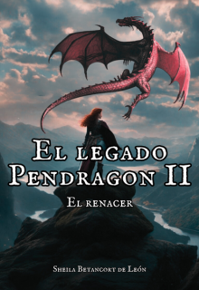 El legado Pendragon Ii: El renacer