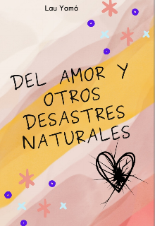 Del amor y otros desastres naturales.