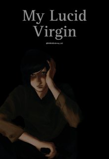 My Lucid Virgin | Luther's Fanfic 18+