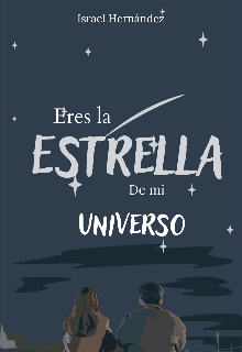 Eres la Estrella De mi Universo 