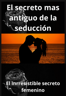 El secreto mas antiguo de la seducción 