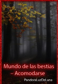 Mundo de las bestias – Acomodarse