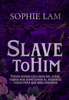 Slave to him [libro 3; Trilogía Slave]