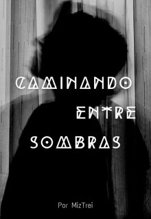 Caminando entre Sombras