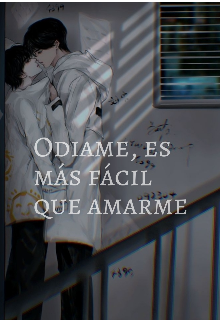 Odiame, es más fácil que amarme 