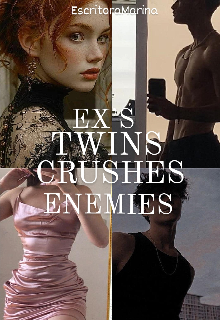 Ex’s/twins/crushes/enemies