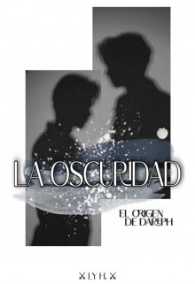 La Oscuridad (el origen de Dareph)
