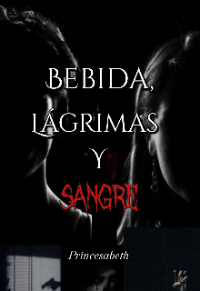 Bebida,lágrimas y Sangre 