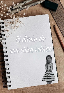 El diario de una chica suicida.