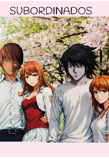 Subordinados (light Yagami x Oc/ Elle Lawliet x Oc)