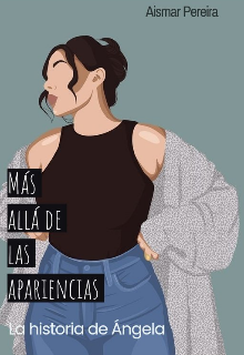 Más allá de las apariencias:la historia de Ángela 