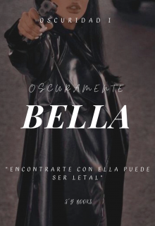 Oscuramente bella