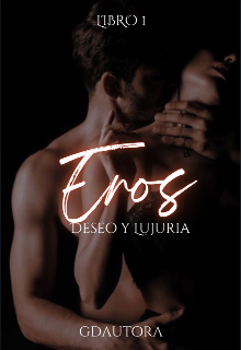 Eros: Deseo y Lujuria 