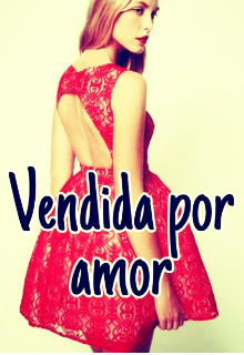 Vendida por por amor 