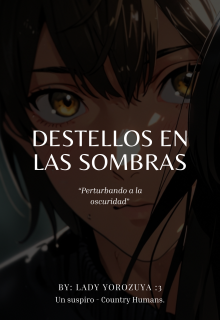 Destellos en las sombras~c.H