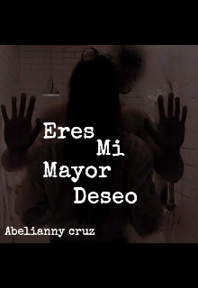 Eres mi mayor deseo