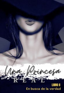 Una Princesa Real-En busca de la verdad(libro 2)