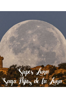 Super Luna, saga Hijos de la Luna 