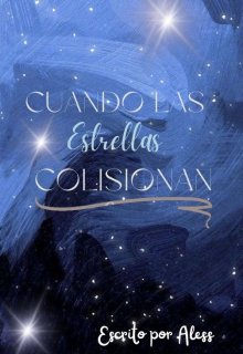 Cuando las estrellas colisionan.