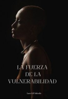 La Fuerza de la Vulnerabilidad