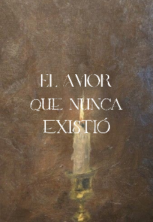 El Amor Que Nunca Existió