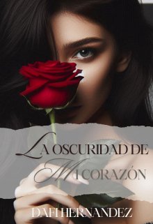 La Oscuridad de mi Corazón