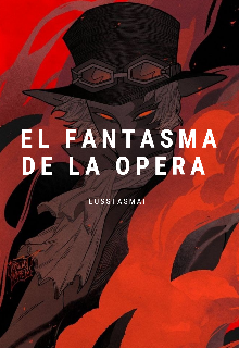 El Fantasma de la Opera || Sabo x Reader x Kid