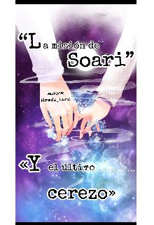 “la Mision De Soari” «y El Último Cerezo»