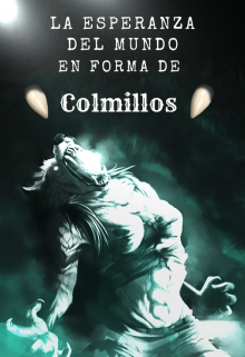 La esperanza del mundo en forma de colmillos