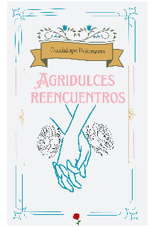 Agridulces reencuentros